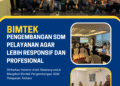 Bimtek Pengembangan SDM Pelayanan agar Lebih Responsif dan Profesional